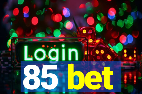 85 bet